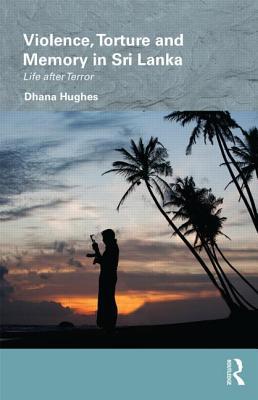 Violence, Torture and Memory in Sri Lanka (Hardcover)
