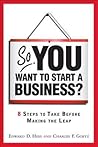 So, You Want to Start a Business?: 8 Steps to Take Before Making the Leap