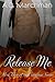 Release Me (Callahan, #3)