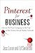 Pinterest for Business: How to Pin Your Company to the Top of the Hottest Social Media Network (Que BizTech)