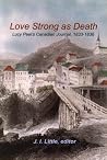 Love Strong as Death: Lucy Peel’s Canadian Journal, 1833-1836 (Studies in Childhood and Family in Canada) Love Strong as Death: Lucy Peel’s Canadian Journal, 1833-1836 (Studies in Childhood and Family in Canada)