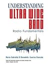 Understanding Ultra Wide Band Radio Fundamentals (Prentice Hall Communications Engineering and Emerging Technologies Series from Ted Rappaport)