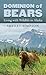 Dominion of Bears: Living w...