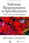 Software Requirements and Specifications: A Lexicon of Practice, Principles and Prejudices (ACM Press)