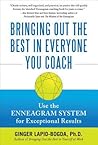 Bringing Out the Best in Everyone You Coach: Use the Enneagram System for Exceptional Results Bringing Out the Best in Everyone You Coach: Use the Enneagram System for Exceptional Results