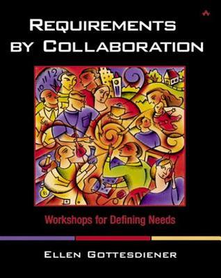 Requirements by Collaboration: Workshops for Defining Needs (Paperback)