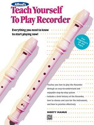 Teach Yourself to Play Recorder: Everything You Need to Know to Start Playing Now! (Paperback)
