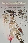 Sex and International Tribunals: The Erasure of Gender from the War Narrative (Pennsylvania Studies in Human Rights) Sex and International Tribunals: The Erasure of Gender from the War Narrative (Pennsylvania Studies in Human Rights)