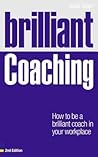 Brilliant Coaching: How to Be a Brilliant Coach in Your Workplace