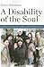 A Disability of the Soul: An Ethnography of Schizophrenia and Mental Illness in Contemporary Japan