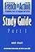 French in Action: A Beginning Course in Language and Culture: Study Guide, Part 1