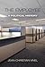 The Employee: A Political H...