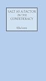 Salt as a Factor in the Confederacy Salt as a Factor in the Confederacy