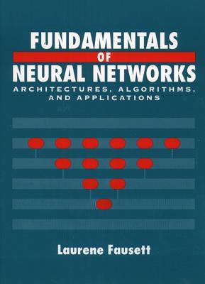 Fundamentals of Neural Networks: Architectures, Algorithms And Applications