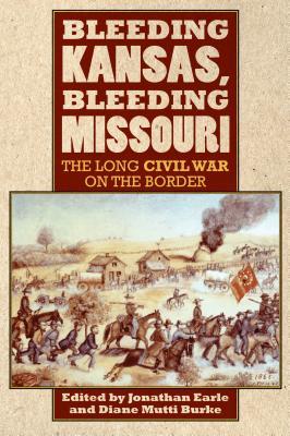 Bleeding Kansas, Bleeding Missouri: The Long Civil War on the Border (Paperback)