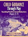 Child Guidance Through Play by Charles H. Wolfgang