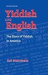 Yiddish & English: The Story of Yiddish in America (Judaic Studies Series)