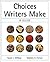 Choices Writers Make: A Guide