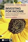 Financial Times Guide to Investing for Income, The by David   Stevenson