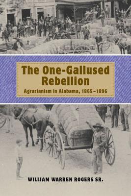 The One-Gallused Rebellion: Agrarianism in Alabama, 1865-1896