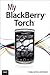 My BlackBerry Torch (My...series)