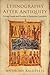 Ethnography After Antiquity: Foreign Lands and Peoples in Byzantine Literature (Empire and After)