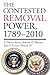 The Contested Removal Power, 1789-2010 by J. David Alvis