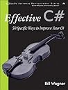 Effective C#: 50 Specific Ways to Improve Your C# Effective C#: 50 Specific Ways to Improve Your C#