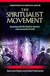 The Spiritualist Movement: Speaking with the Dead in America and around the World [3 volumes]