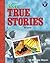 More True Stories: A High-Beginning Reader