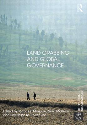 Land Grabbing and Global Governance (Rethinking Globalizations)
