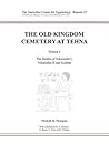 The Old Kingdom Cemetery at Tehna: Volume I - The Tombs of Nikaiankh I, Nikaiankh II and Kaihep (ACE Reports)