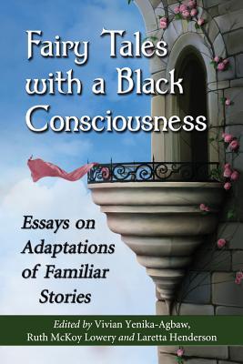 Fairy Tales with a Black Consciousness: Essays on Adaptations of Familiar Stories (Paperback)