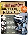 Build Your Own Humanoid Robots : 6 Amazing and Affordable Projects (TAB Robotics) Build Your Own Humanoid Robots : 6 Amazing and Affordable Projects (TAB Robotics)