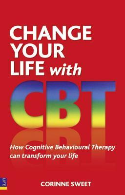 Change Your Life With CBT: How Cognitive Behavioural Therapy Can Transform Your Life