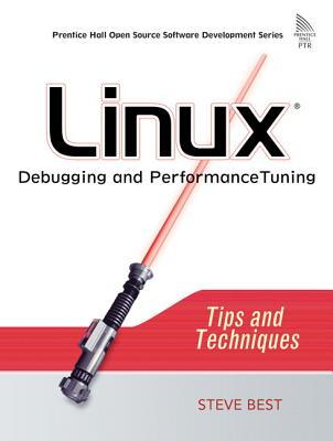Linux Debugging and Performance Tuning: Tips and Techniques (Prentice Hall Open Source Software Development)