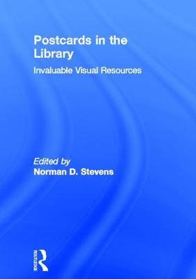 Postcards in the Library: Invaluable Visual Resources (Monograph Published Simultaneously As Popular Culture in Libraries , Vol 3, No 2)