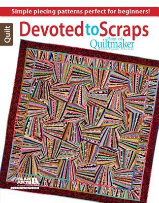 Devoted to Scraps: Best of Quiltmaker-13 Creative Ideas to Turn Fabric Bits into Beauties! (Paperback)