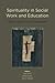Spirituality in Social Work and Education: Theory, Practice, and Pedagogies