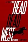 Head Dead West: A...