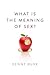 What Is the Meaning of Sex? by Denny Burk