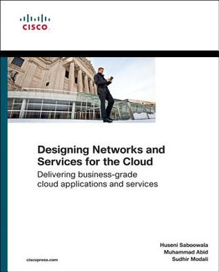 Designing Networks and Services for the Cloud: Delivering Business-Grade Cloud Applications and Services (Paperback)