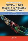 Physical Layer Security in Wireless Communications (Wireless Networks and Mobile Communications)