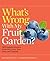 What's Wrong With My Fruit Garden? 100% Organic Solutions For... by David Deardorff