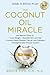 The Coconut Oil Miracle by Bruce Fife