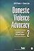Domestic Violence Advocacy: Complex Lives/Difficult Choices (SAGE Series on Violence against Women)