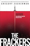 The Frackers: The Outrageous Inside Story of the New Billionaire Wildcatters