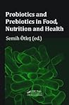 Probiotics and Prebiotics in Food, Nutrition and Health