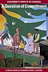 A Question of Commitment: Children’s Rights in Canada (Studies in Childhood and Family in Canada)