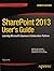 SharePoint 2013 User's Guide: Learning Microsoft's Business Collaboration Platform